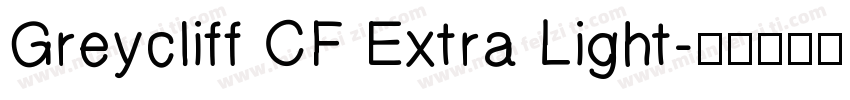 Greycliff CF Extra Light字体转换